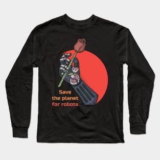 Save The Planet For Robots tshirt cyberpunk future design Long Sleeve T-Shirt